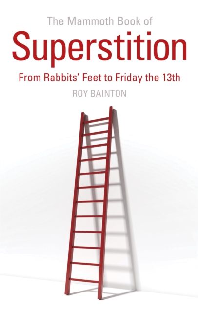 The Mammoth Book of Superstition : From Rabbits' Feet to Friday the 13th