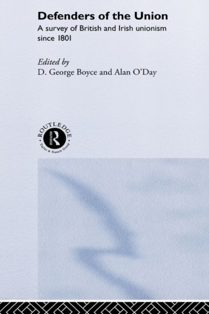 Defenders of the Union : A Survey of British and Irish Unionism Since 1801