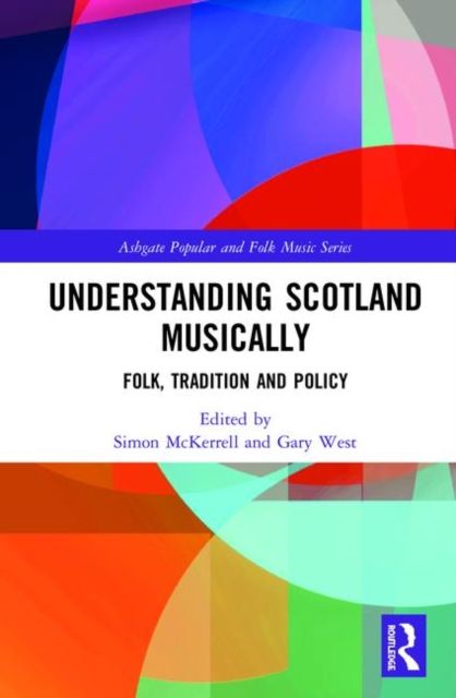 Understanding Scotland Musically : Folk, Tradition and Policy