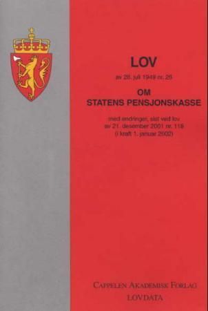 Lov om statens pensjonskasse av 28. juli 1949 nr. 26 : med endringer, sist ved lov av 21. desember 2001 nr. 118 (i kraft 1. januar 2002)