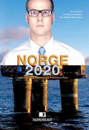 Norge 2020 : industrielle og økonomiske fremtidsutsikter