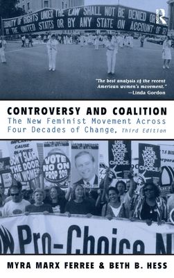 Controversy and Coalition : The New Feminist Movement Across Four Decades of Change