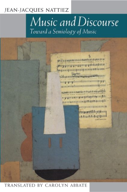 Music and Discourse : Toward a Semiology of Music