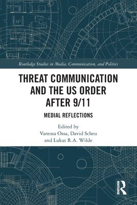 Threat Communication and the US Order after 9/11 : Medial Reflections