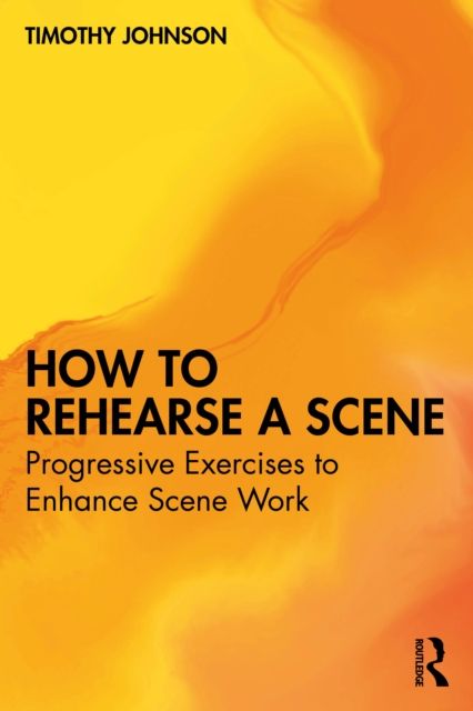 Forsidebilde av How to Rehearse a Scene : Progressive Exercises to Enhance Scene Work