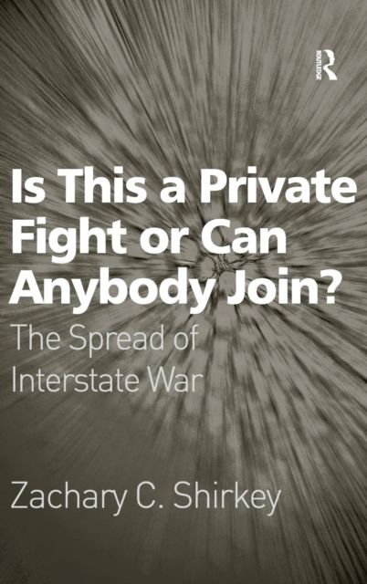 Is This a Private Fight or Can Anybody Join? : The Spread of Interstate War