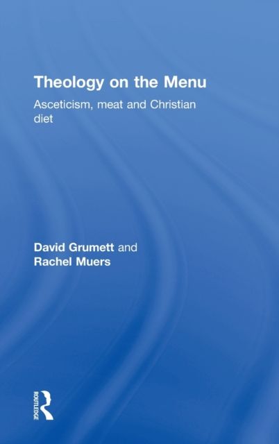 Theology on the Menu : Asceticism, Meat and Christian Diet