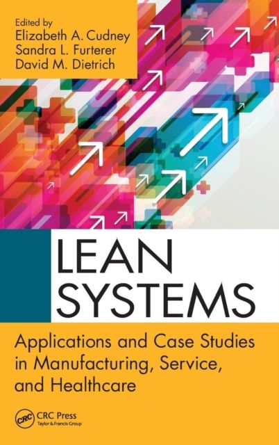 Lean Systems : Applications and Case Studies in Manufacturing, Service, and Healthcare