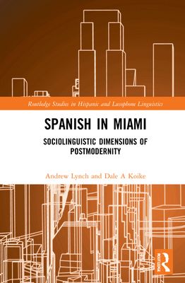Spanish in Miami : Sociolinguistic Dimensions of Postmodernity