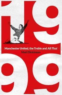 1999 : Manchester United, the treble and all that