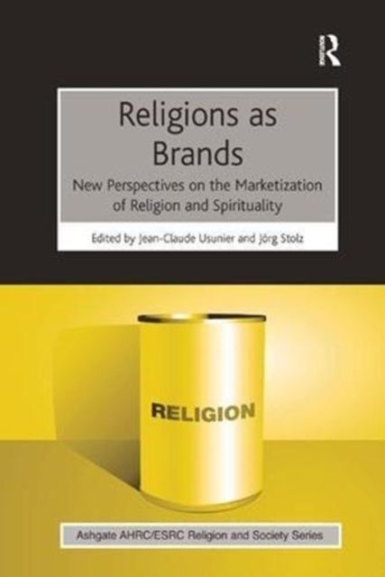 Religions as Brands : New Perspectives on the Marketization of Religion and Spirituality