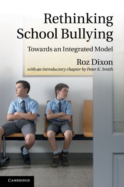 Rethinking School Bullying : Towards an Integrated Model