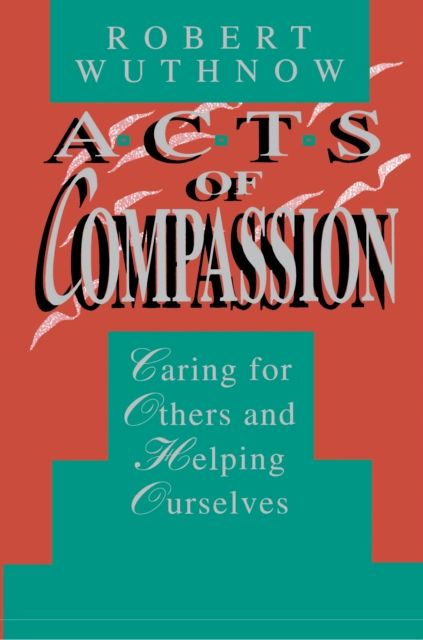 Forsidebilde av Acts of Compassion : Caring for Others and Helping Ourselves