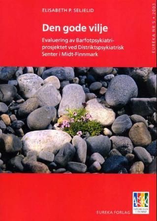 Forsidebilde av Den gode vilje : evaluering av Barfotpsykiatriprosjektet ved Distriktspsykiatrisk senter i Midt-Finnmark