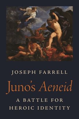 Juno's Aeneid : A Battle for Heroic Identity