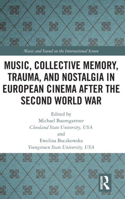 Music, Collective Memory, Trauma, and Nostalgia in European Cinema after the Second World War