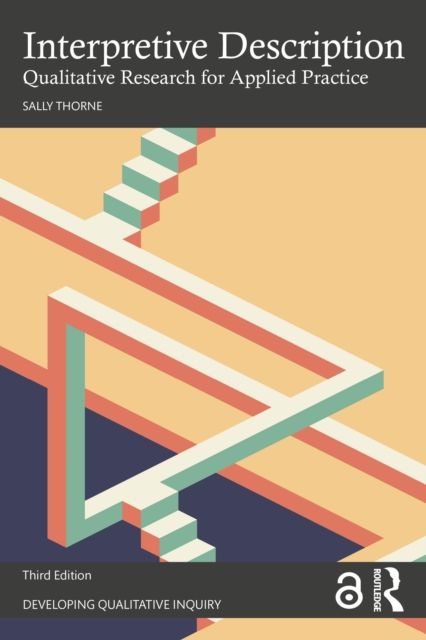 Interpretive Description : Qualitative Research for Applied Practice
