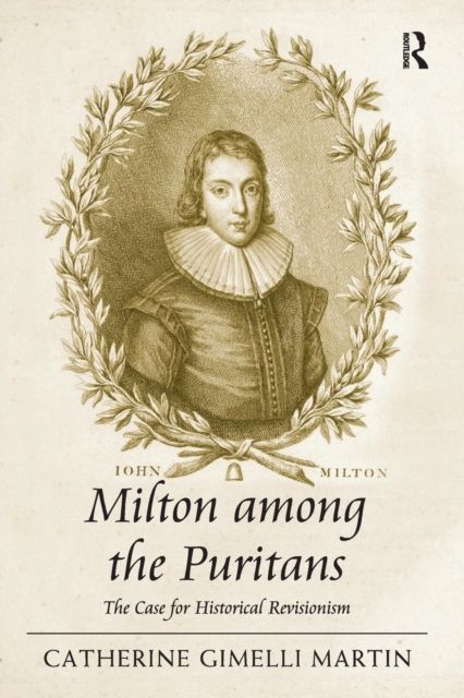 Milton among the Puritans : The Case for Historical Revisionism