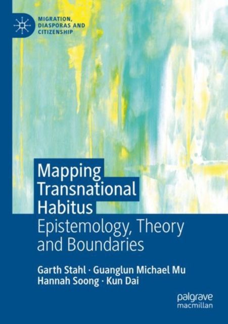Mapping Transnational Habitus : Epistemology, Theory and Boundaries