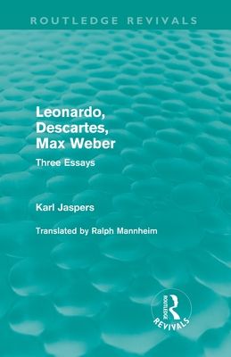 Leonardo, Descartes, Max Weber (Routledge Revivals) : Three Essays