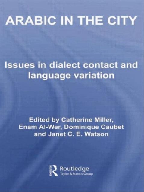 Arabic in the City : Issues in Dialect Contact and Language Variation