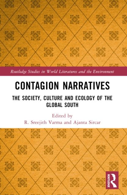 Contagion Narratives : The Society, Culture and Ecology of the Global South
