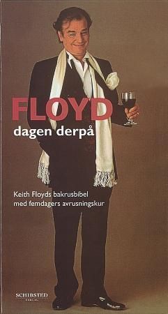 Floyd dagen derpå : Keith Floyds og David Pritchards samlede erfaringer