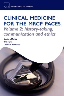 Clinical Medicine for the MRCP PACES : Volume 2: History-Taking, Communication and Ethics