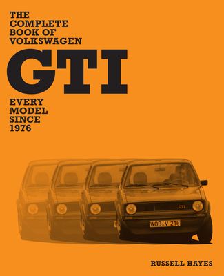 The Complete Book of Volkswagen GTI : Every Model Since 1976