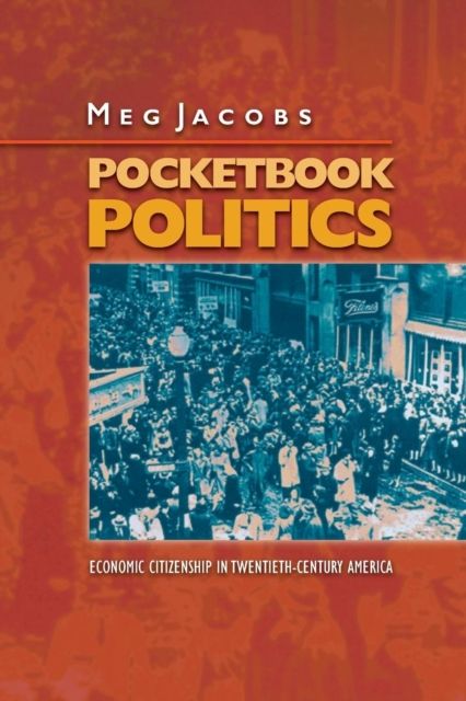 Pocketbook Politics : Economic Citizenship in Twentieth-Century America