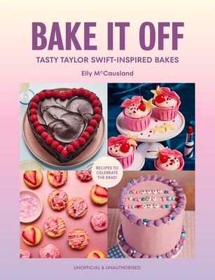 Bake it Off : Tasty Taylor Swift-Inspired Bakes