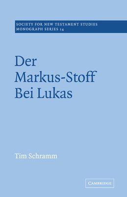 Der Markus-Stoff Bei Lukas : Eine Literarkritische und Redaktionsgeschichtliche Untersuchung
