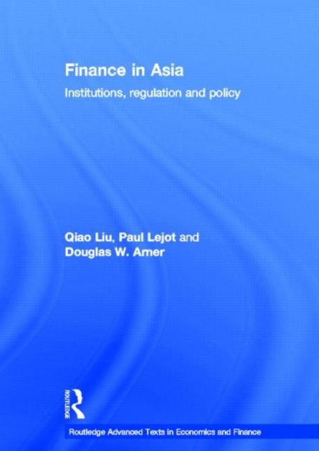 Finance in Asia : Institutions, Regulation and Policy