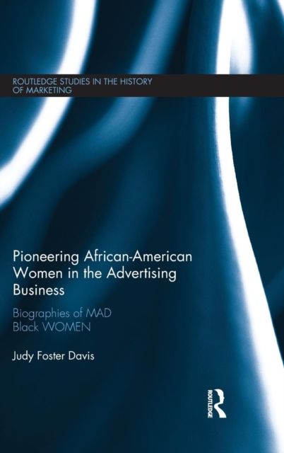 Pioneering African-American Women in the Advertising Business : Biographies of MAD Black WOMEN