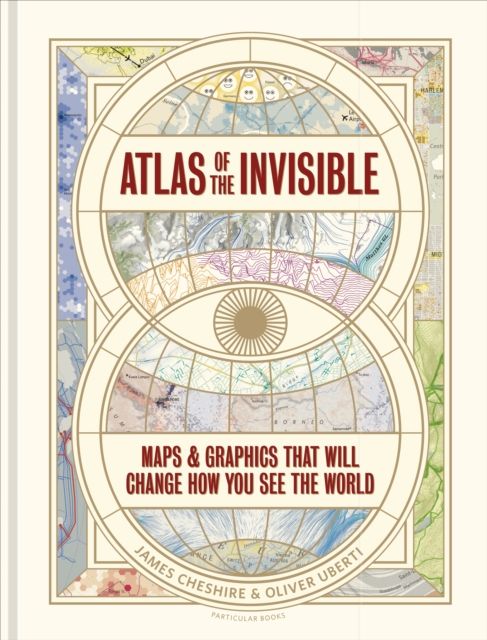 Atlas of the invisible : maps & graphics that will change how you see the world