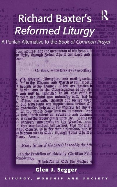 Richard Baxter's Reformed Liturgy : A Puritan Alternative to the Book of Common Prayer