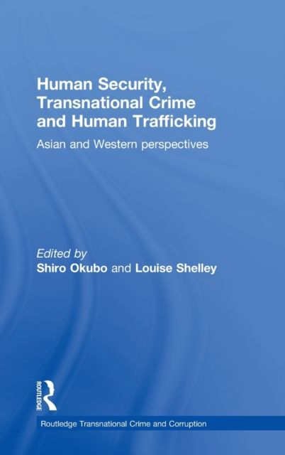 Human Security, Transnational Crime and Human Trafficking : Asian and Western Perspectives