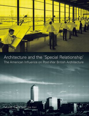 Architecture and the 'Special Relationship' : The American Influence on Post-War British Architecture