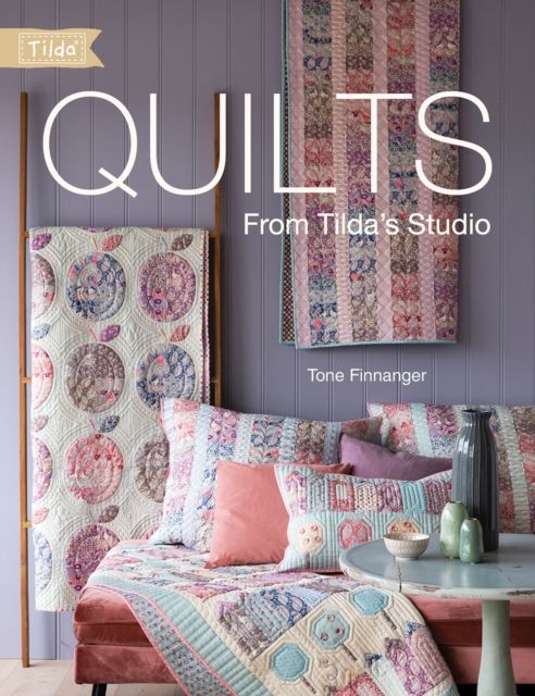 Forsidebilde av Quilts from Tilda's Studio : Tilda Quilts and Pillows to Sew with Love