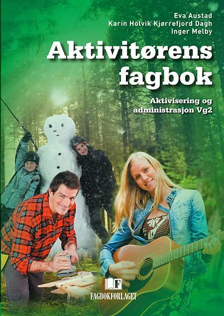 Aktivitørens fagbok : aktivisering og administrasjon vg2