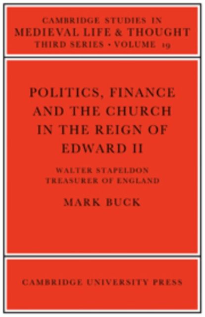 Politics, Finance and the Church in the Reign of Edward II