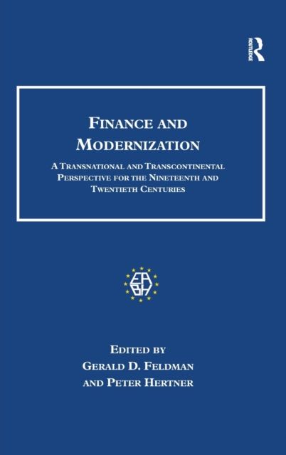 Finance and Modernization : A Transnational and Transcontinental Perspective for the Nineteenth and Twentieth Centuries