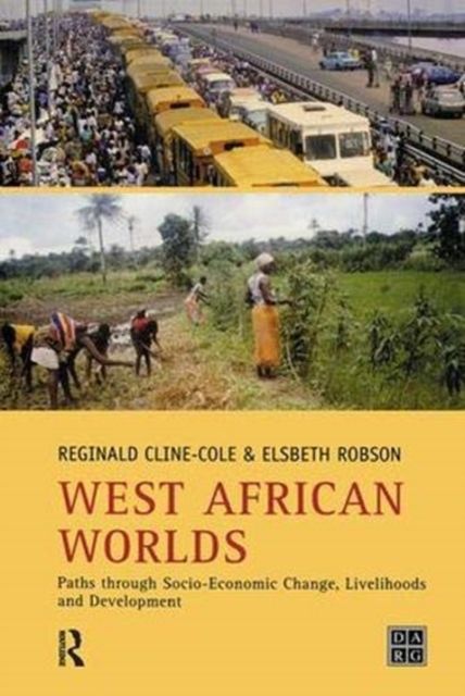 West African Worlds : Paths Through Socio-Economic Change, Livelihoods and Development