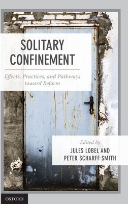 Solitary Confinement : Effects, Practices, and Pathways toward Reform