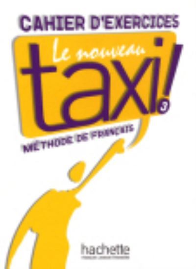 Le nouveau taxi! : Cahier d'exercices 3