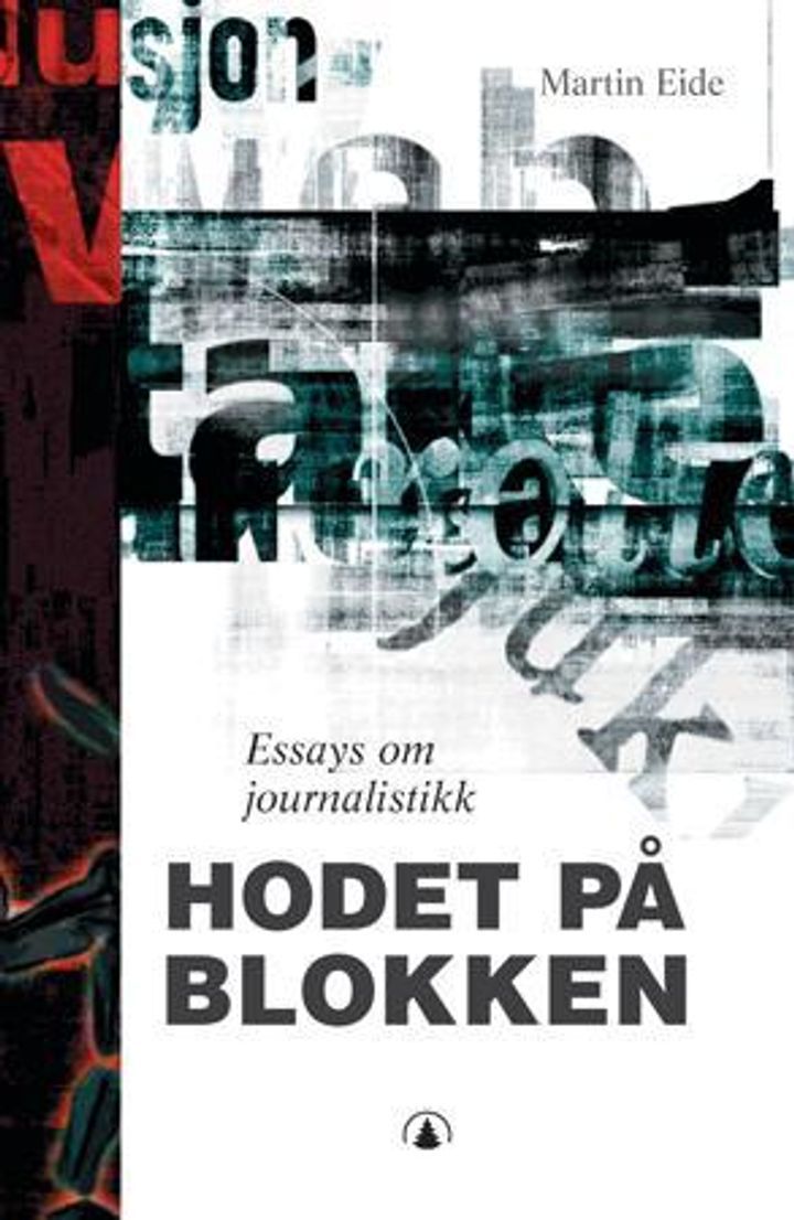 Hodet på blokken : essays om journalistikk