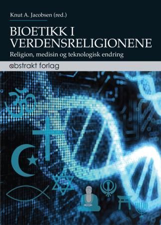 Bioetikk i verdensreligionene : religion, medisin og teknologisk endring
