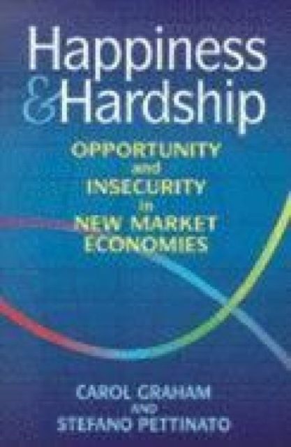 Happiness and Hardship : Opportunity and Insecurity in New Market Economies