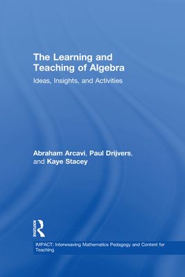 The Learning and Teaching of Algebra : Ideas, Insights and Activities