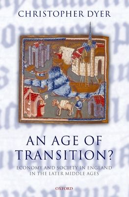 An Age of Transition? : Economy and Society in England in the Later Middle Ages